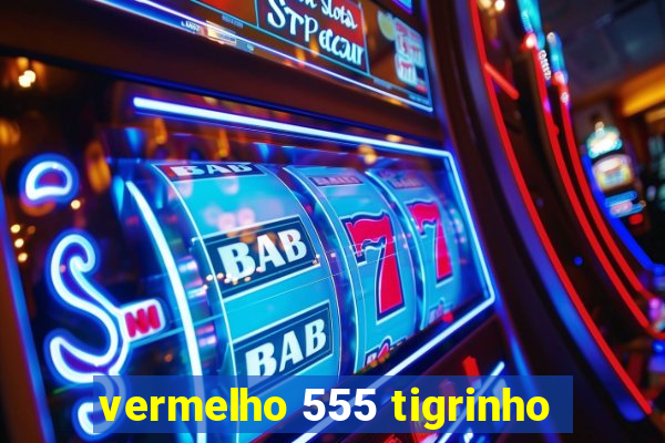 vermelho 555 tigrinho